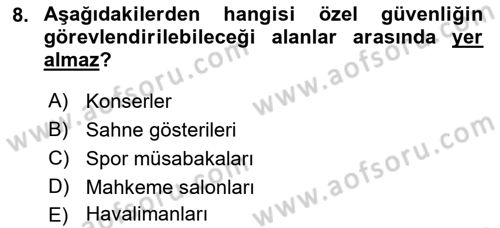 Özel Güvenlik Hizmetlerinde Güvenlik Önlemleri Dersi 2016 - 2017 Yılı (Vize) Ara Sınav Soruları 8. Soru