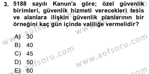 Özel Güvenlik Hizmetlerinde Güvenlik Önlemleri Dersi 2017 - 2018 Yılı (Final) Dönem Sonu Sınav Soruları 3. Soru