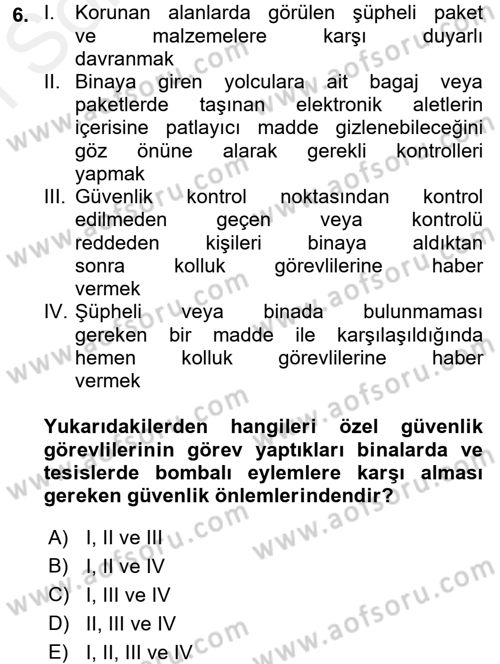 Özel Güvenlik Hizmetlerinde Güvenlik Önlemleri Dersi 2017 - 2018 Yılı (Final) Dönem Sonu Sınav Soruları 6. Soru