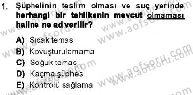 Olaylara Müdahale Esasları Dersi 2013 - 2014 Yılı (Vize) Ara Sınav Soruları 1. Soru