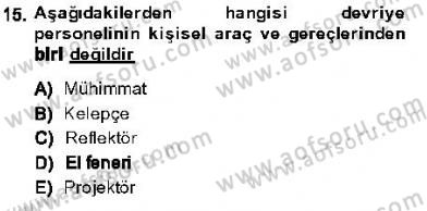 Olaylara Müdahale Esasları Dersi 2013 - 2014 Yılı (Vize) Ara Sınav Soruları 15. Soru