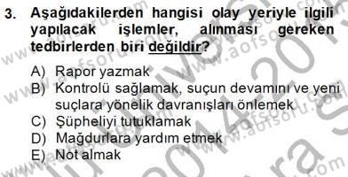 Olaylara Müdahale Esasları Dersi 2014 - 2015 Yılı (Vize) Ara Sınav Soruları 3. Soru