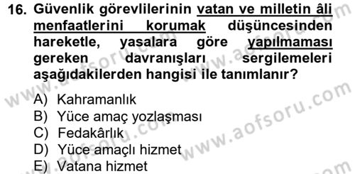 Özel Güvenlik Meslek Etiği Dersi 2012 - 2013 Yılı (Final) Dönem Sonu Sınav Soruları 16. Soru