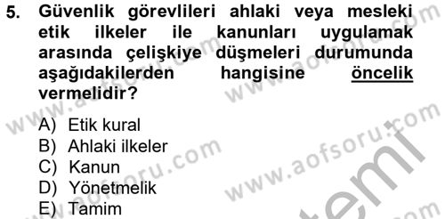 Özel Güvenlik Meslek Etiği Dersi 2012 - 2013 Yılı (Final) Dönem Sonu Sınav Soruları 5. Soru