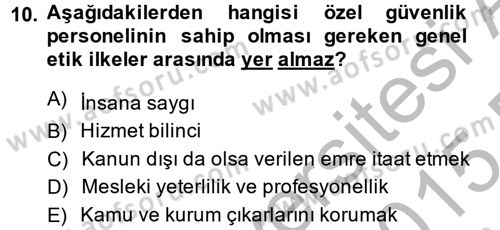 Özel Güvenlik Meslek Etiği Dersi 2014 - 2015 Yılı (Final) Dönem Sonu Sınav Soruları 10. Soru