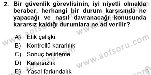 Özel Güvenlik Meslek Etiği Dersi 2015 - 2016 Yılı (Final) Dönem Sonu Sınav Soruları 2. Soru