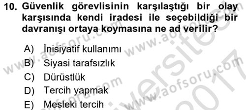 Özel Güvenlik Meslek Etiği Dersi 2016 - 2017 Yılı (Final) Dönem Sonu Sınav Soruları 10. Soru