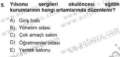 Okulöncesi Eğitime Giriş Dersi 2013 - 2014 Yılı (Final) Dönem Sonu Sınavı 5. Soru