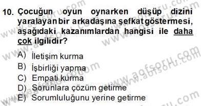 Okulöncesinde Demokrasi Eğitimi Ve Çocuk Hakları Dersi 2013 - 2014 Yılı (Final) Dönem Sonu Sınav Soruları 10. Soru