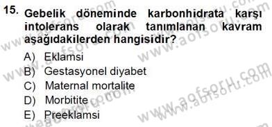 Anne Ve Çocuk Beslenmesi Dersi Ara Sınavı Deneme Sınav Soruları 15. Soru