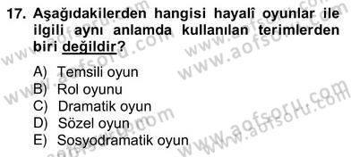 Çocukta Oyun Gelişimi Dersi 2012 - 2013 Yılı (Vize) Ara Sınav Soruları 17. Soru