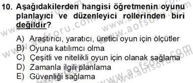 Çocukta Oyun Gelişimi Dersi 2012 - 2013 Yılı (Final) Dönem Sonu Sınav Soruları 10. Soru