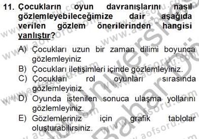 Çocukta Oyun Gelişimi Dersi 2012 - 2013 Yılı (Final) Dönem Sonu Sınav Soruları 11. Soru