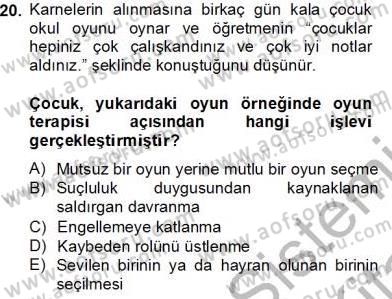 Çocukta Oyun Gelişimi Dersi 2012 - 2013 Yılı (Final) Dönem Sonu Sınav Soruları 20. Soru