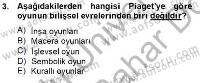 Çocukta Oyun Gelişimi Dersi 2012 - 2013 Yılı (Final) Dönem Sonu Sınav Soruları 3. Soru