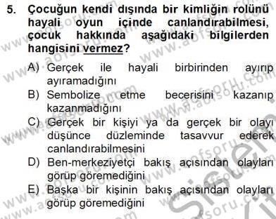 Çocukta Oyun Gelişimi Dersi 2012 - 2013 Yılı (Final) Dönem Sonu Sınav Soruları 5. Soru