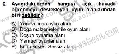 Çocukta Oyun Gelişimi Dersi 2012 - 2013 Yılı (Final) Dönem Sonu Sınav Soruları 6. Soru