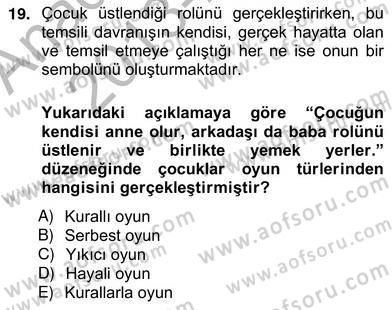 Çocukta Oyun Gelişimi Dersi 2013 - 2014 Yılı (Vize) Ara Sınav Soruları 19. Soru