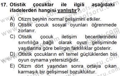 Çocukta Oyun Gelişimi Dersi 2013 - 2014 Yılı (Final) Dönem Sonu Sınavı 17. Soru
