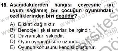 Çocukta Oyun Gelişimi Dersi 2013 - 2014 Yılı (Final) Dönem Sonu Sınavı 18. Soru