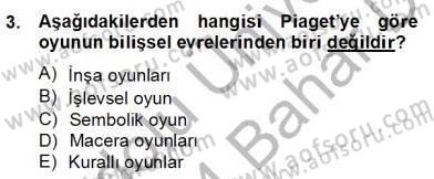 Çocukta Oyun Gelişimi Dersi 2013 - 2014 Yılı (Final) Dönem Sonu Sınavı 3. Soru