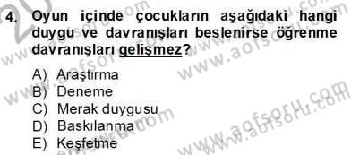 Çocukta Oyun Gelişimi Dersi 2013 - 2014 Yılı (Final) Dönem Sonu Sınavı 4. Soru