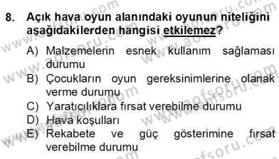 Çocukta Oyun Gelişimi Dersi 2013 - 2014 Yılı (Final) Dönem Sonu Sınavı 8. Soru