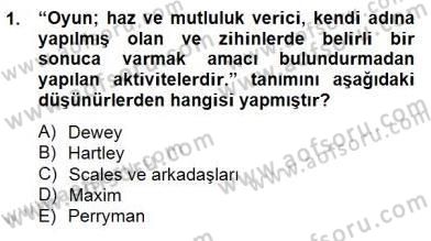 Çocukta Oyun Gelişimi Dersi 2014 - 2015 Yılı (Vize) Ara Sınav Soruları 1. Soru