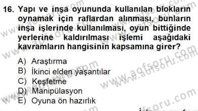 Çocukta Oyun Gelişimi Dersi 2014 - 2015 Yılı (Vize) Ara Sınav Soruları 16. Soru