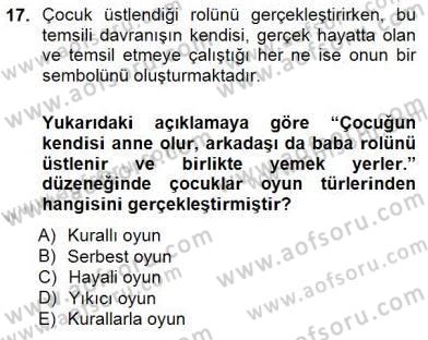 Çocukta Oyun Gelişimi Dersi 2014 - 2015 Yılı (Vize) Ara Sınav Soruları 17. Soru