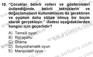 Çocukta Oyun Gelişimi Dersi 2014 - 2015 Yılı (Vize) Ara Sınav Soruları 19. Soru