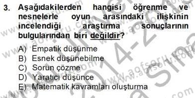 Çocukta Oyun Gelişimi Dersi 2014 - 2015 Yılı (Vize) Ara Sınav Soruları 3. Soru