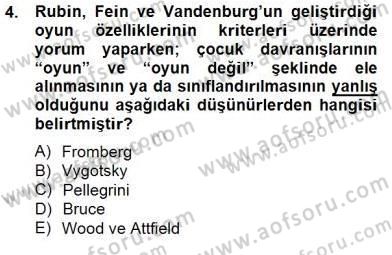Çocukta Oyun Gelişimi Dersi 2014 - 2015 Yılı (Vize) Ara Sınav Soruları 4. Soru