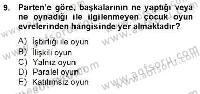 Çocukta Oyun Gelişimi Dersi 2014 - 2015 Yılı (Vize) Ara Sınav Soruları 9. Soru