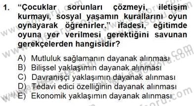 Çocukta Oyun Gelişimi Dersi 2014 - 2015 Yılı (Final) Dönem Sonu Sınav Soruları 1. Soru