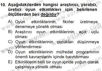 Çocukta Oyun Gelişimi Dersi 2014 - 2015 Yılı (Final) Dönem Sonu Sınav Soruları 10. Soru