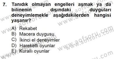 Çocukta Oyun Gelişimi Dersi 2014 - 2015 Yılı (Final) Dönem Sonu Sınav Soruları 7. Soru