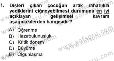 Erken Çocukluk Döneminde Gelişim 1 Dersi 2012 - 2013 Yılı (Vize) Ara Sınav Soruları 1. Soru