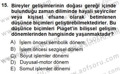 Erken Çocukluk Döneminde Gelişim 1 Dersi 2012 - 2013 Yılı (Vize) Ara Sınav Soruları 15. Soru