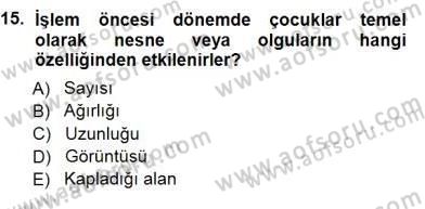 Erken Çocukluk Döneminde Gelişim 1 Dersi 2012 - 2013 Yılı (Final) Dönem Sonu Sınav Soruları 15. Soru