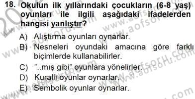 Erken Çocukluk Döneminde Gelişim 1 Dersi 2012 - 2013 Yılı (Final) Dönem Sonu Sınav Soruları 18. Soru