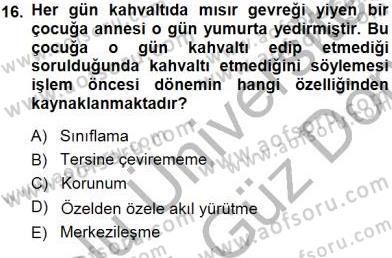 Erken Çocukluk Döneminde Gelişim 1 Dersi 2013 - 2014 Yılı (Final) Dönem Sonu Sınav Soruları 16. Soru