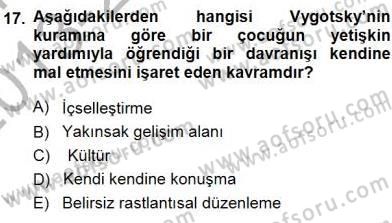 Erken Çocukluk Döneminde Gelişim 1 Dersi 2013 - 2014 Yılı (Final) Dönem Sonu Sınav Soruları 17. Soru