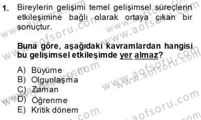 Erken Çocukluk Döneminde Gelişim 1 Dersi 2014 - 2015 Yılı (Vize) Ara Sınav Soruları 1. Soru