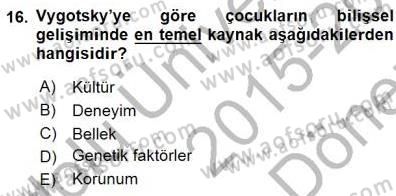 Erken Çocukluk Döneminde Gelişim 1 Dersi 2015 - 2016 Yılı (Final) Dönem Sonu Sınav Soruları 16. Soru