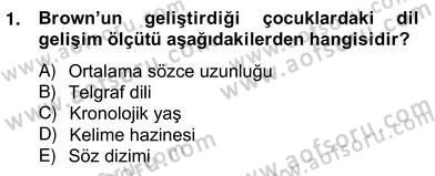 Erken Çocukluk Döneminde Gelişim 2 Dersi 2012 - 2013 Yılı (Vize) Ara Sınav Soruları 1. Soru