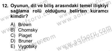 Erken Çocukluk Döneminde Gelişim 2 Dersi 2012 - 2013 Yılı (Vize) Ara Sınav Soruları 12. Soru