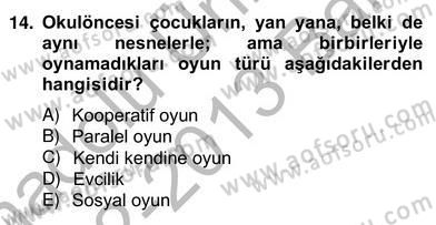 Erken Çocukluk Döneminde Gelişim 2 Dersi 2012 - 2013 Yılı (Vize) Ara Sınav Soruları 14. Soru