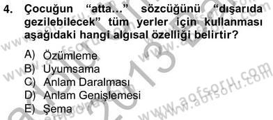 Erken Çocukluk Döneminde Gelişim 2 Dersi 2012 - 2013 Yılı (Vize) Ara Sınav Soruları 4. Soru