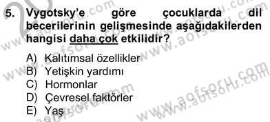 Erken Çocukluk Döneminde Gelişim 2 Dersi 2012 - 2013 Yılı (Vize) Ara Sınav Soruları 5. Soru